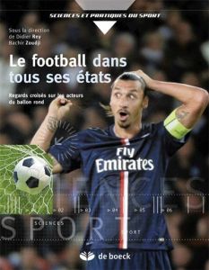 Le football dans tous ses états. Evolutions et questions d'actualité - Zoudji Bachir - Rey Didier