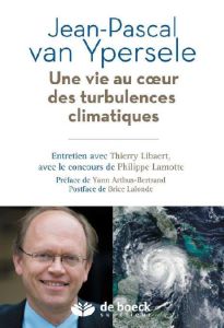 Une vie au coeur des turbulences climatiques - Van Ypersele Jean-Pascal - Libaert Thierry - Lamot