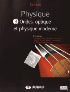 Physique. Tome 3, Ondes, optique et physique moderne, 5e édition - Benson Harris - Lachance Mathieu - Séguin Marc - V