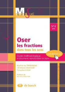 Oser les fractions dans tous les sens. Guide méthodologique et documents reproductibles en ligne - 5 - Terwangne Martine de - Hauchart Christiane - Lucas