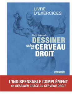 Dessiner grâce au cerveau droit. Livre d'exercices, 3e édition - Edwards Betty - Zaïd Lydia - Al-Zemmouri Naïm