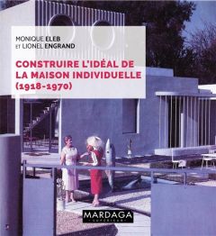 La maison des Français. Discours, imaginaires, modèles 1918-1970 - Eleb Monique - Engrand Lionel