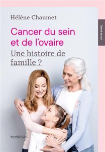 Cancer du sein et de l'ovaire : une histoire de famille ? - Chaumet Hélène