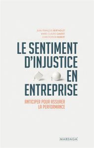 Le sentiment d'injustice en entreprise. Anticiper pour assurer la performance - Bertholet Jean-François - Gaudet Marie-Claude - Ro