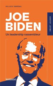 Joe Biden. Un leadership rassembleur ? - Vandal Gilles