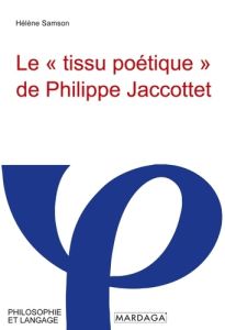 Le "tissu poétique" de Philippe Jaccottet - Samson Hélène