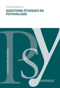 Questions éthiques en psychologie - Bourguignon Odile - Bessis Laurence - Matalon Benj