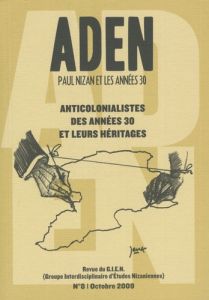 Aden N° 8, Octobre 2009 : Anticolonialistes des années 30 et leurs héritages - Mathieu Anne - Palayret Guy - Kerézéon Jean-René