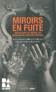 Miroirs en fuite. Anthologie de nouvelles marocaines contemporaines - Berrada Mohammed - Luffin Xavier