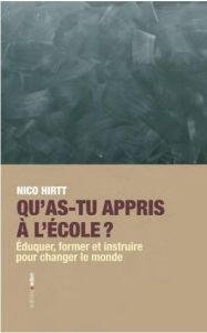 Qu'as-tu appris à l'école ? Essai sur les conditions éducatives d'une citoyenneté critique - Hirtt Nico - Kerckhofs Jean-Pierre - Schmetz Phili