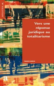 Vers une réponse juridique au totalitarisme - Morvan François - Terré François - Nicolau Gilda