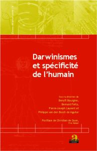 Darwinismes et spécificité de l'humain - Bourgine Benoît - Feltz Bernard - Laurent Pierre-J