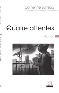 Quatre attentes - Barreau Catherine