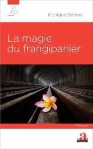 La magie du frangipanier - Bernier Monique