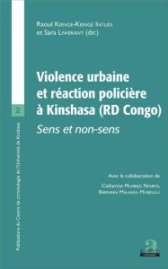 Violence urbaine et réaction policière. Sens et non sens - Kienge-Kienge Intudi Raoul - Liwerant Sara