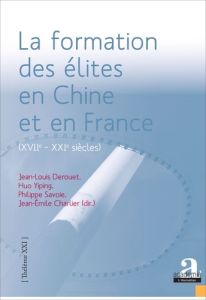 La formation des élites en Chine et en France (XVIIe-XXIe siècles). Les apports de regards croisés : - Derouet Jean-Louis - Huo Yiping - Savoie Philippe