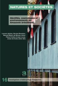 Natures et sociétés. Identités, cosmologies et environnements en Amazonie brésilienne - Jerôme Laurent - Boissière Nicolas - Ribeiro de Mo