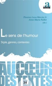 Le sens de l'humour. Style, genres, contextes - Paillet Anne-Marie - Leca-Mercier Florence