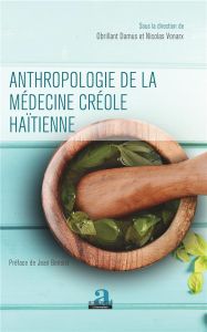 Anthropologie de la médecine créole haïtienne - Damus Obrillant - Vonarx Nicolas - Benoist Jean