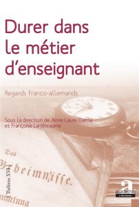 Durer dans le métier d'enseignant - Garcia Anne-Laure - Lantheaume Françoise