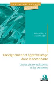 Enseignement et apprentissage dans le secondaire - Rey Bernard - Carette Vincent