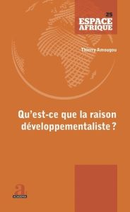 Qu'est-ce que la raison développementaliste ? Du fardeau de l'Homme blanc aux négropôles du développ - Amougou Thierry