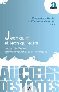 Jean qui rit et Jean qui leurre. Les rires de Genet : approches stylistiques et rhétoriques - Leca-Mercier Florence - Nottet-Chedeville Elise