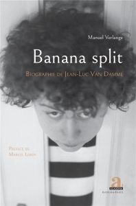 Banana split. Biographie de Jean-Luc Van Damme - Verlange Manuel