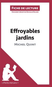 Effroyables jardins de Michel Quint (fiche de lecture) - Roland Nathalie