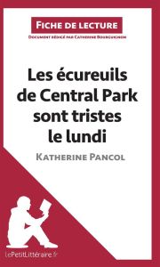 Les écureuils de Central Park sont tristes le lundi - Pancol Katherine - Bourguignon Catherine