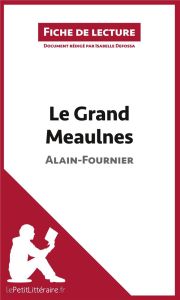 Le grand Meaulnes de Alain-Fournier. Fiche de lecture - Defossa Isabelle