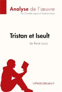 Tristan et Iseult de René Louis - Legros Christelle - Lohay Noémie