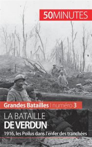 La bataille de Verdun. L'enfer des tranchées - Parmentier Romain