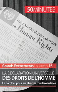 La Déclaration universelle des droits de l'homme. Le combat pour les libertés fondamentales - Parmentier Romain