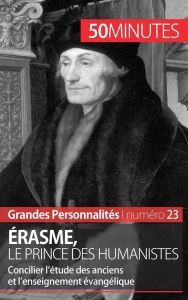 Erasme, le prince des humanistes. Concilier l'étude des anciens et l'enseignement évangélique - Cusin David