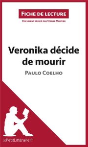 Veronika décide de mourir. Résumé complet et analyse détaillée de l'oeuvre - Coelho Paulo - Mortier Sybille