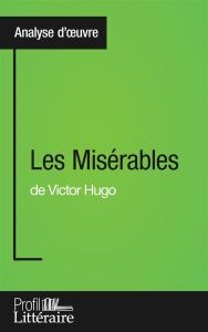 Les misérables de Victor Hugo. Profil littéraire - Vanderborght Harmony