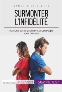 Surmonter l'infidélité. Raviver la confiance en soi et en son couple après l'infidélité - Voos Audrey - Delli Gatti Antonella