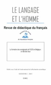Le Langage et l'Homme Volume 48 N° 1/2013 : La formation des enseignants de FLE/S en Belgique : un é - Collès Luc