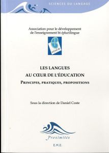 Les langues au coeur de l'éducation. Principes, pratiques, propositions - Coste Daniel - Beacco Jean-Claude