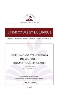 Le discours et la langue N° 6.1/2014 : Métalangage et expression du sentiment linguistique "profane" - Lecolle Michelle