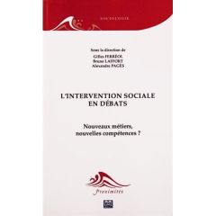 L'intervention sociale en débats. Nouveaux métiers, nouvelles compétences ? - Ferréol Gilles - Laffort Bruno - Pagès Alexandre