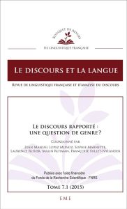 Le discours et la langue N° 7.1/2015 : Le discours rapporté : une question de genre ? - López Muñoz Juan-Manuel - Marnette Sophie - Rosier