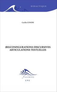 (Re)configurations discursives. Articulations textuelles - Condei Cecilia