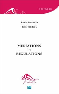 Médiations et régulations - Ferréol Gilles