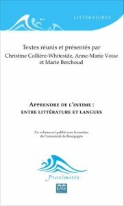 Apprendre de l'intime : entre littérature et langues - Collière-Whiteside Christine - Voise Anne-Marie -