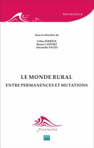 Le monde rural. Entre permanences et mutations - Ferréol Gilles - Laffort Bruno - Pagès Alexandre