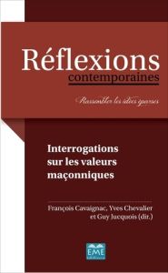 Interrogations sur les valeurs maçonniques - Cavaignac François - Jucquois Guy - Chevalier Yves