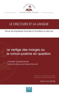 Le discours et la langue N° 10.2/2018 : Le vertige des marges ou le roman-poème en question - Dournel Sylvain - Decout Maxime