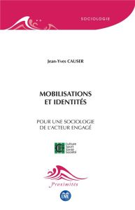 Mobilisations et identités. Pour une sociologie de l'acteur engagé - Causer Jean-Yves